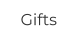 Gifts